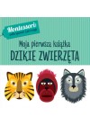 DZIKIE ZWIERZETA - MOJA PIERWSZA KSIAZKA