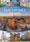 POLSKA FASCYNUJACE MIASTA