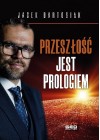 PRZESZLOSC JEST PROLOGIEM