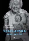 SZAFLARSKA GRAC ABY ZYC