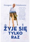 ZYJE SIE TYLKO RAZ