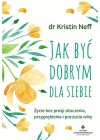 JAK BYC DOBRYM DLA SIEBIE