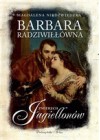 ZMIERZCH JAGIELLONOW: BARBARA RADZIWILLOWNA