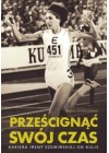 PRZESCIGNAC SWOJ CZAS. KARIERA IRENY SZEWINSKIEJ OD KULIS