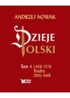 DZIEJE POLSKI. TOM 4: 1468-1572 TRUDNY ZLOTY WIEK