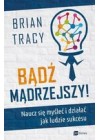 BADZ MADRZEJSZY! NAUCZ SIE MYSLEC I DZIALAC JAK LUDZIE SUKCESU