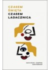 CZASEM SWIETA, CZASEM LADACZNICA