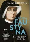 SIOSTRA FAUSTYNA. BIOGRAFIA SWIETEJ