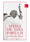 MYSLI SW. JANA PAWLA II NA KAZDY DZIEN