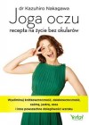 JOGA OCZU. RECEPTA NA ZYCIE BEZ OKULAROW