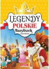 LEGENDY POLSKIE. BAZYLISZEK I INNE HISTORIE
