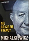 MICHALKIEWICZ. NIE BOJCIE SIE PRAWDY