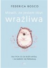 MOWILI ZE JESTEM ZBYT WRAZLIWA