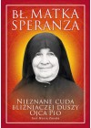 NIEZNANE CUDA BLIZNIACZEJ DUSZY OJCA PIO