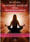 JAK ROZWINAC I WZMOCNIC SWOJA WEWNETRZNA ENERGIE