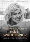 WSZYSTKIE KORONY EWY WACHOWICZ 