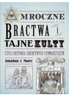 MROCZNE BRACTWA I TAJNE KULTY 