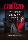 MARIA CZUBASZEK W COS TRZEBA NIE WIERZYC 