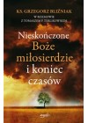 NIESKONCZONE BOZE MILOSIERDZIE I KONIEC CZASOW 