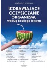 UZDRAWIAJACE OCZYSZCZANIE ORGANIZMU WEDLUG BOSKIEGO LEKARZA  