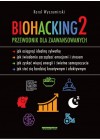 BIOHACKING 2 PRZEWODNIK DLA ZAAWANSOWANYCH 