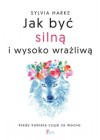 JAK BYC SILNA I WYSOKO WRAZLIWA 