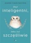 ZBYT INTELIGENTNI ZEBY ZYC SZCZESLIWIE 