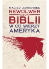 REWOLWER OBOK BIBLII W CO WIERZY AMERYKA 