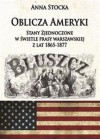 OBLICZA AMERYKI STANY ZJEDNOCZONE W SWIETLE PRASY WARSZAWSKIEJ Z LAT 1865 1877