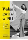 WAKACJE GWIAZD W PRL 