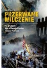 PRZERWANE MILCZENIE NA GRUZACH WORLD TRADE CENTER POLSKIE HISTORIE 