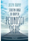 SEKRETNA DROGA DO ODKRYCIA PEWNOSCI SIEBIE 