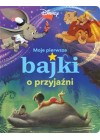 MOJE PIERWSZE BAJKI O PRZYJAZNI 