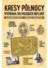 KRESY POLNOCY WYPRAWA DO POLSKICH INFLANT