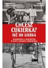 CHCESZ CUKIERKA IDZ DO GIERKA 