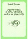 OGOLNA WIEDZA O CZLOWIEKU JAKO PODSTAWA PEDAGOGIKI