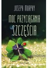 MOC PRZYCIAGANIA SZCZESCIA 