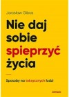 NIE DAJ SOBIE SPIEPRZYC ZYCIA 