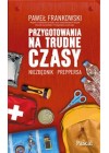 PRZYGOTOWANIA NA TRUDNE CZASY 