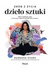 ZROB Z ZYCIA DZIELO SZTUKI