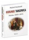 KIERUNEK TARGOWICA POLSKA 2005 - 2015