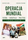 OPERACJA MUNDIAL FUTBOL KORUPCJA POLITYKA 