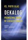 DEKALOG PRAWDZIWA DROGA W CZASACH ZAMETU