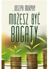 MOZESZ BYC BOGATY 