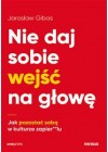 NIE DAJ SOBIE WEJSC NA GLOWE 