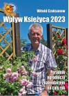 WPLYW KSIEZYCA 2023 PORADNIK OGRODNICZY Z KALENDARZEM NA CALY ROK