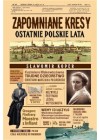 ZAPOMNIANE KRESY OSTATNIE POLSKIE LATA 