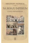 NA SKRAJU IMPERIUM I INNE WSPOMNIENIA 
