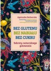 BEZ GLUTENU BEZ NABIALU BEZ CUKRU SEKRETY NATURALNEGO GOTOWANIA