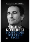 MICHAL KOTERSKI TO JUZ MOJE OSTATNIE ZYCIE 